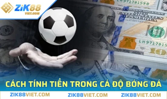 Cách tính tiền trong cá độ bóng đá