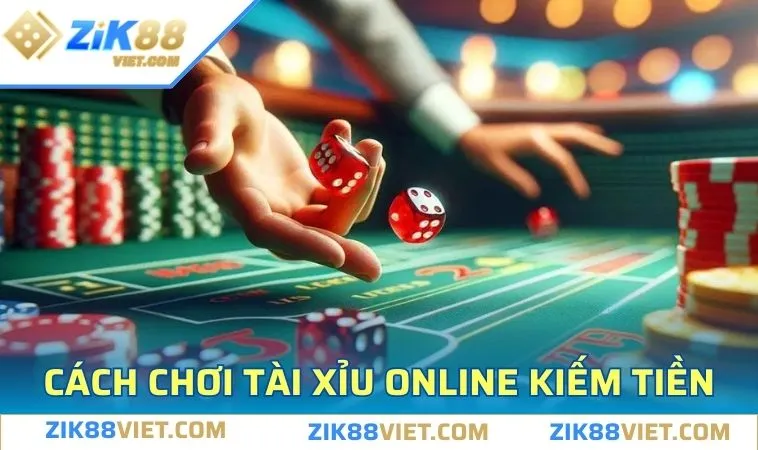 choi tai xiu online kiem tien cach tham gia Cách tham gia chơi tài xỉu online kiếm tiền đơn giản