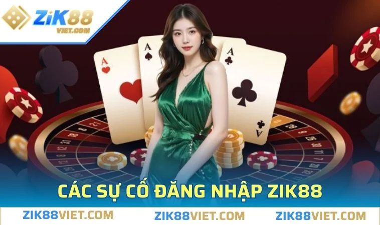 dang nhap zik88 cac su co Các sự cố xảy ra phổ biến khi thực hiện đăng nhập nền tảng