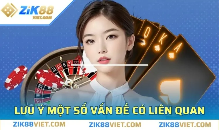 nap tien zik88 luu y Lưu ý một số vấn đề có liên quan để tránh rủi ro