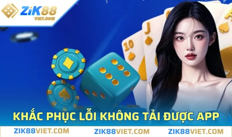 tai app zik88 khac phuc loi Cách khắc phục lỗi không cài được ứng dụng